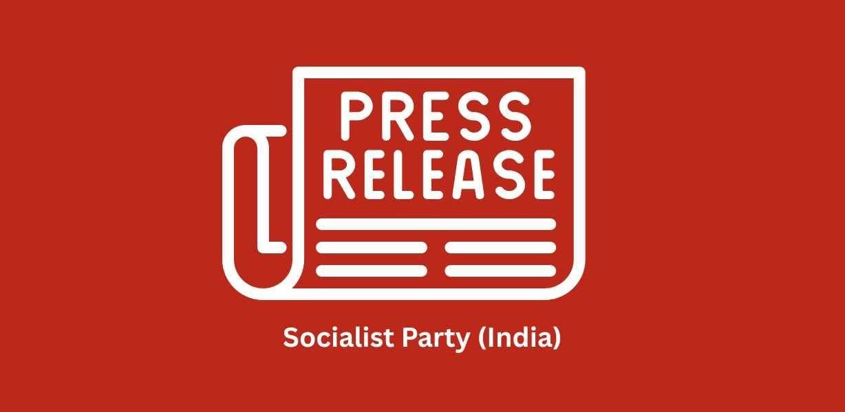 Press Release: Modi Government Shouldn’t Create Emergency-Like Conditions, Says Socialist Party (India)